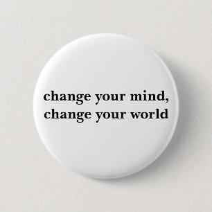 ändern Sie Ihren Verstand, ändern Sie Ihre Welt Button