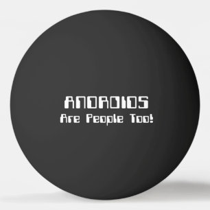 ANDROIDS sind auch Leute! tischtennisball