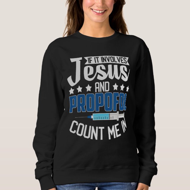 Anesthesiologist If It Involves Jesus Propofol Cou Sweatshirt (Vorderseite)
