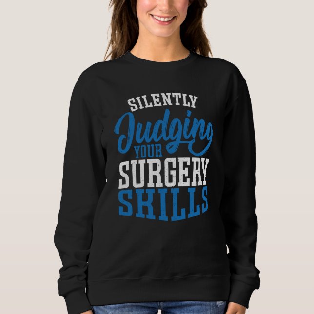 Anesthetist Silently Judging your Surgery Skills Sweatshirt (Vorderseite)