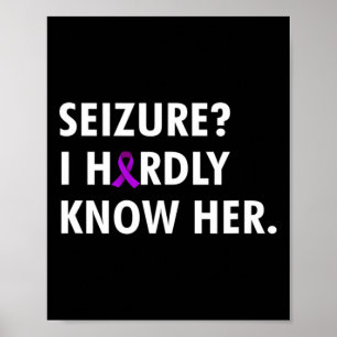 Anfall ich kenne sie kaum - Epilepsie-Bewusstsein Poster