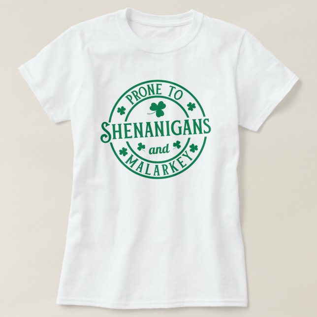 anfällig für Shenanigans und Malarkey T-Shirt (Design vorne)