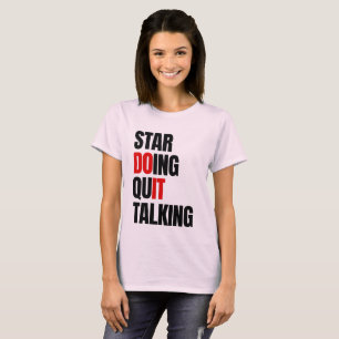 Anfangen zu Handeln, Aufhören zu Reden T-Shirt