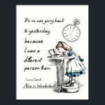 Anführungszeichen für Alicen im Wunderland Poster<br><div class="desc">"Es hat keinen Sinn,  bis gestern zurückzugehen,  weil ich damals eine andere Person war." — Lewis Carroll,  Alice im Wunderland</div>