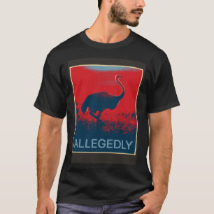 Angeblich Vogel Straußenflightless T-Shirt
