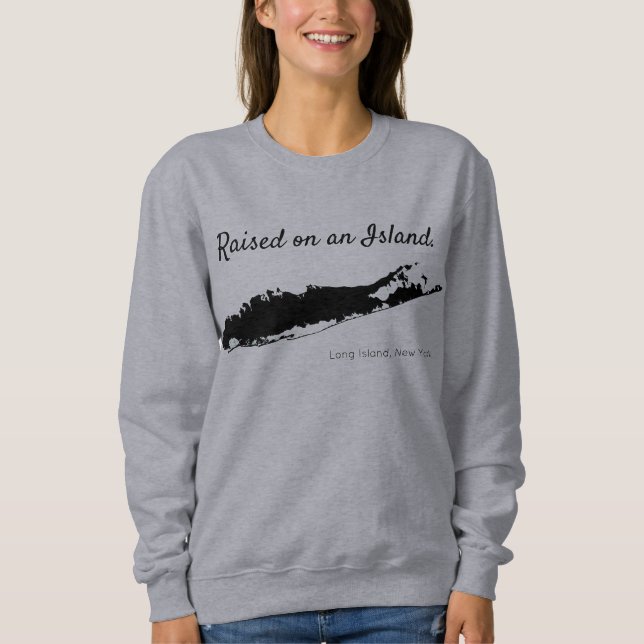 angehoben auf eine Insel, Long Island Sweatshirt (Vorderseite)