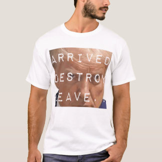 angekommen zerstören verlassen T-Shirt