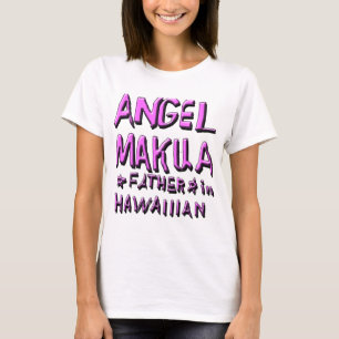 ANGEL MAKUA, VATER IN HAWAIIIAN 1 T-Shirt