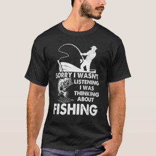 Angeln Entschuldigung, ich habe nicht zugehört, ic T-Shirt