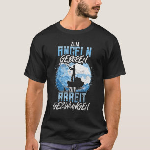 Angeln für den Fischfang, Geboren zu arbeiten, gez T-Shirt