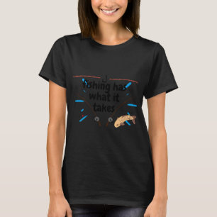 Angeln hat, was es braucht T-Shirt