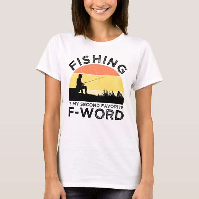 Angeln ist mein zweiter Favorit für F-Word T-Shirt (Vorderseite)