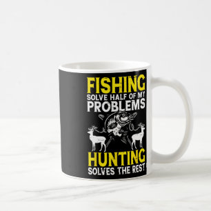 Angeln löst die Hälfte meiner Probleme, Jagen löst Kaffeetasse