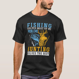 Angeln löst die meisten Probleme, Jagen löst T-Shirt