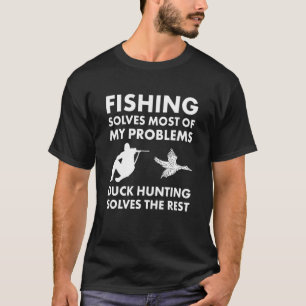 Angeln löst meine Probleme Entenjagd löst das T-Shirt