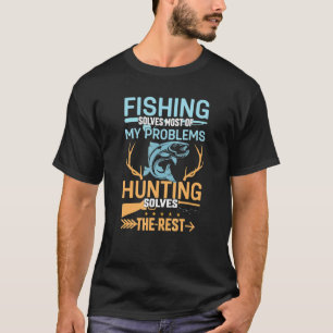 Angeln löst meine Probleme, Jagen löst den Rest T-Shirt