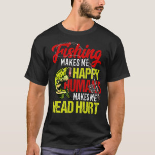 Angeln macht mich glücklich, Menschen machen mich T-Shirt