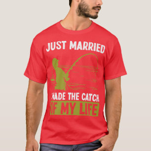 Angeln Nur verheiratet habe ich den Fang meines Le T-Shirt