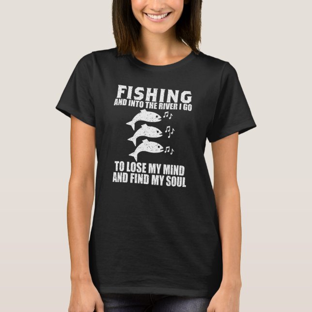 Angeln und in den Fluss gehe ich, um meine Gedanke T-Shirt (Vorderseite)