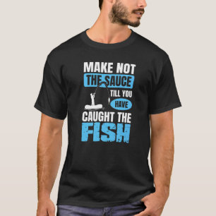 Angelnden Fischer  Noch nie zuvor fing der Fisch T-Shirt