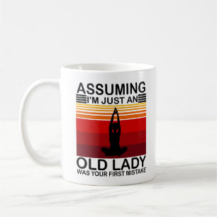 Angenommen, ich bin nur eine alte Dame, war dein e Kaffeetasse