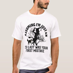 Angenommen, ich bin nur eine alte Dame, war dein e T-Shirt