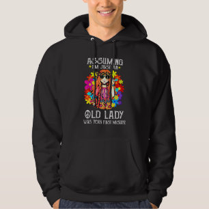 Angenommen, ich bin nur eine alte Dame, war deine  Hoodie