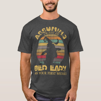 Angenommen, ich bin nur eine alte Dame, war deine T-Shirt
