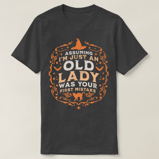 Angenommen, ich bin nur eine alte Dame, war deine  T-Shirt (Design vorne)