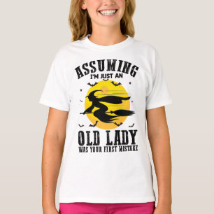 Angenommen, ich bin nur eine alte Dame, war Ihre e T-Shirt