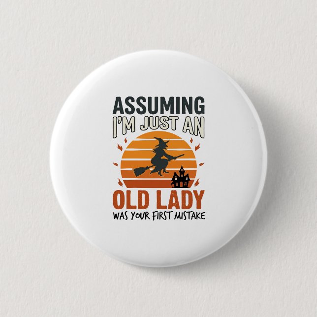 Angenommen, ich bin nur eine alte Hexen-Lady Hallo Button (Vorderseite)