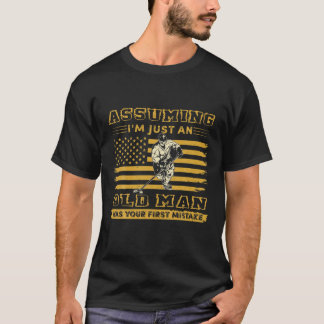 Angenommen, ich sei nur ein alter Mann, war dein e T-Shirt