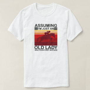Angenommen, ich wäre nur eine alte Dame, war dein T-Shirt