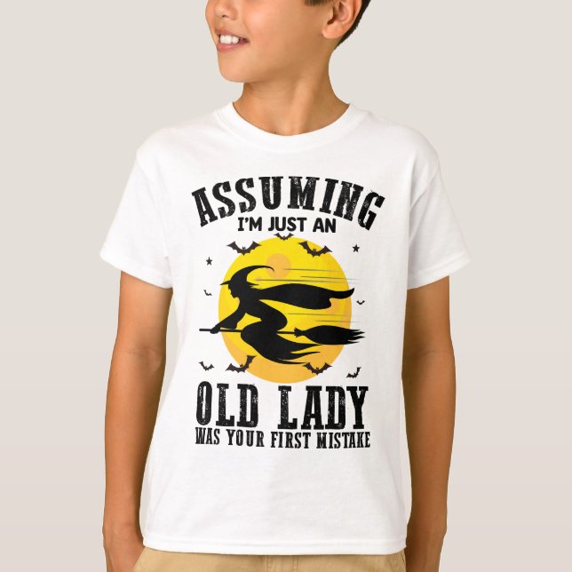 Angenommen, ich wäre nur eine alte Dame, war deine T-Shirt (Vorderseite)