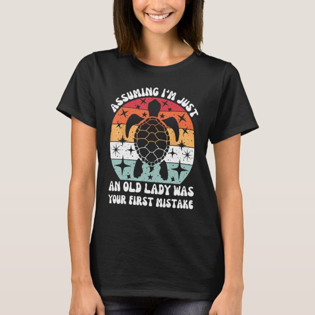Angenommen, ich wäre nur eine alte Dame, war deine T-Shirt (Vorderseite)