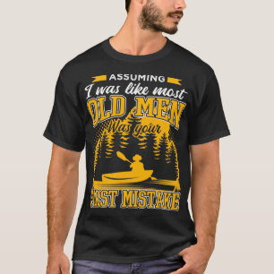 Angenommen, ich wäre wie die meisten alten Männer, T-Shirt