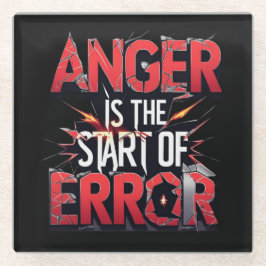 Anger is the Start of Error | Powerful Quote Glasuntersetzer