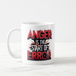 Anger is the Start of Error | Powerful Quote Kaffeetasse