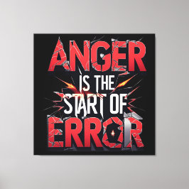 Anger is the Start of Error | Powerful Quote Leinwanddruck