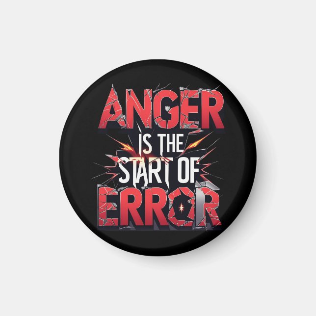 Anger is the Start of Error | Powerful Quote Magnet (Vorne)