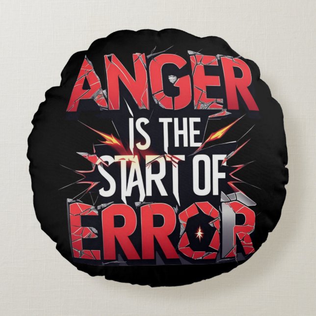 Anger is the Start of Error | Powerful Quote Rundes Kissen (Vorderseite)