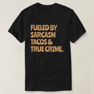 Angeregt durch Tacos Sarcasm Funny True Crime Love T-Shirt