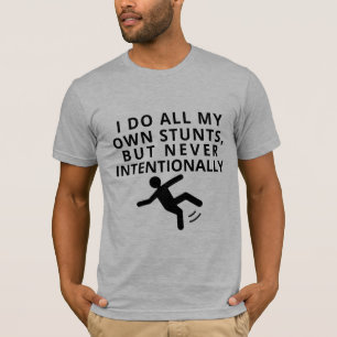 angesagt machen alle meine Stunts, aber nie absich T-Shirt