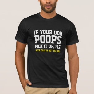 Angesagt, wenn Ihr Hund Kacke, es aufheben Funny D T-Shirt