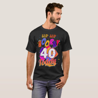 Angesagtes angesagtes hoorry sein mein 40 T-Shirt