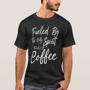 Angespornt durch den Heiligen Geist und Kaffee-Kle T-Shirt