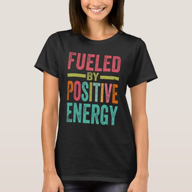 Angespornt durch eine positive Energie, gute Leben T-Shirt (Vorderseite)