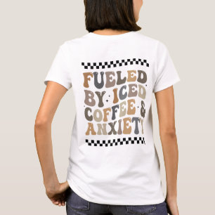 Angespornt durch Eiskaffee und Angst T-Shirt