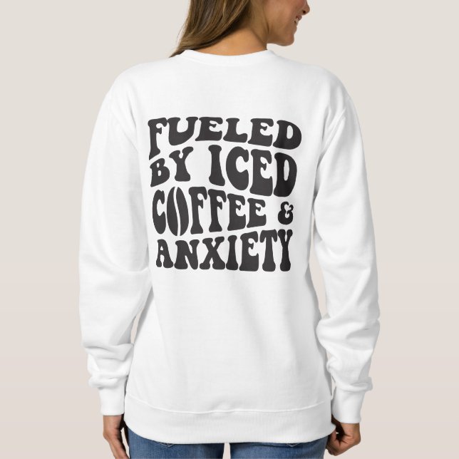 Angespornt durch Eistee und Angst Sweatshirt (Rückseite)