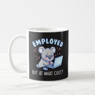 Angestellt, aber um welchen Preis Lustiger Büroarb Kaffeetasse